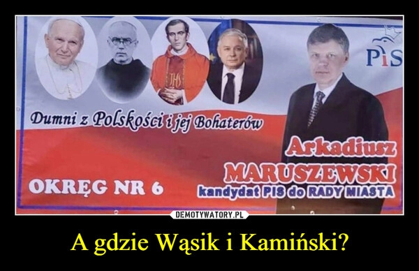 
    A gdzie Wąsik i Kamiński?