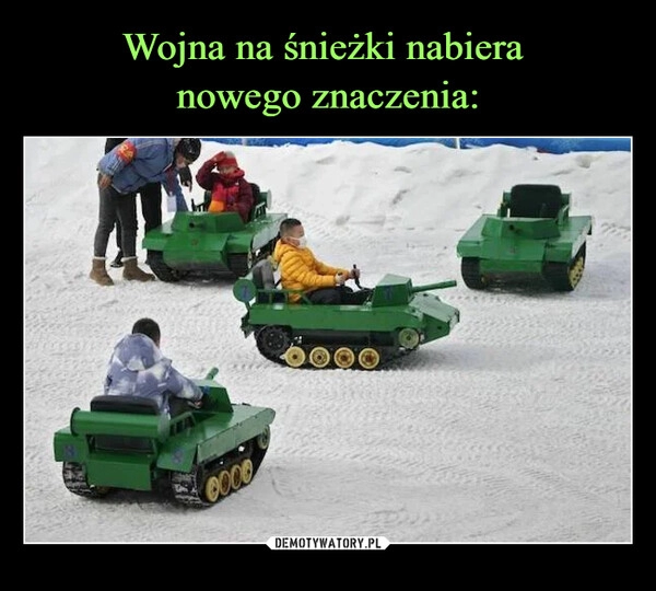 
    Wojna na śnieżki nabiera
nowego znaczenia: 