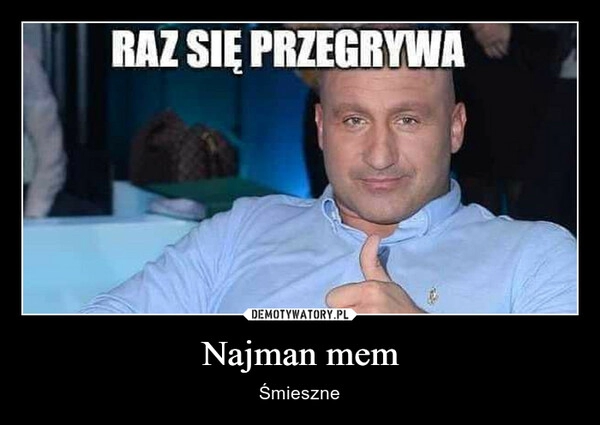 
    
Najman mem 