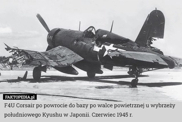 
    F4U Corsair po powrocie do bazy po walce powietrznej u wybrzeży południowego