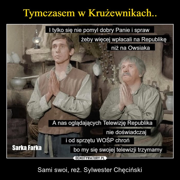 
    Tymczasem w Krużewnikach..