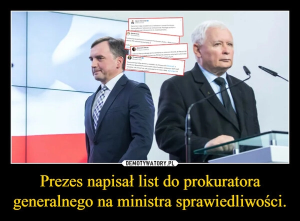 
    Prezes napisał list do prokuratora generalnego na ministra sprawiedliwości.