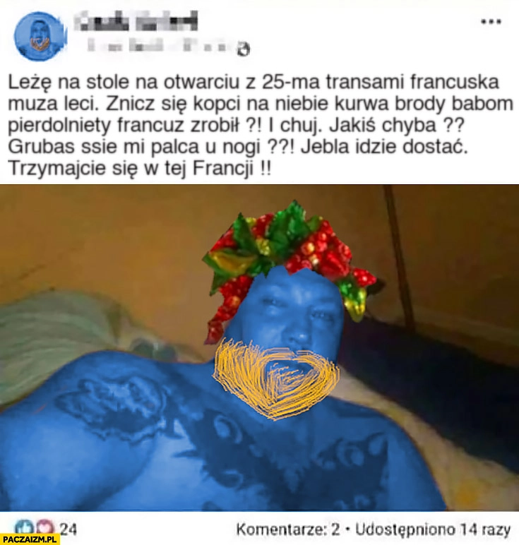 
    Leżę na stole na otwarciu igrzysk z transami jebla idzie dostać trzymajcie się w tej Francji