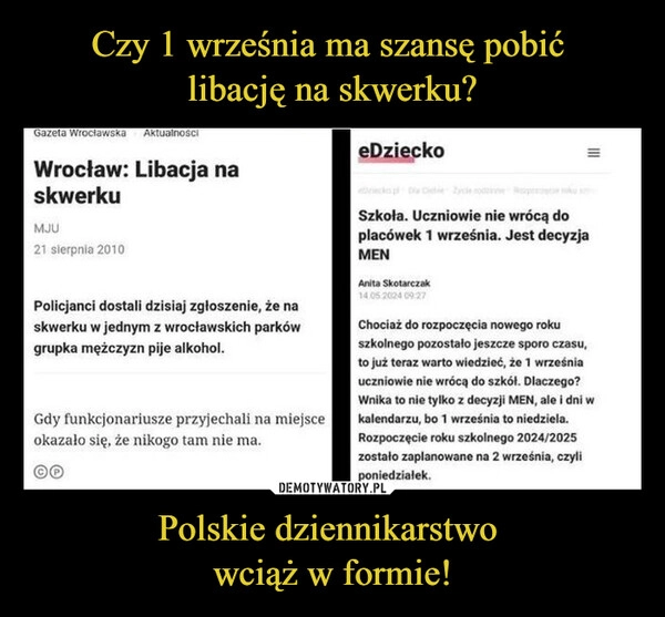 
    Czy 1 września ma szansę pobić 
libację na skwerku? Polskie dziennikarstwo 
wciąż w formie!