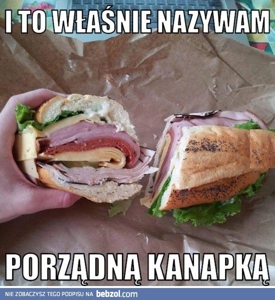 
    Porządna kanapka 