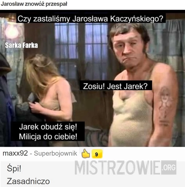 
    
			Jarosław znowóż przespał					