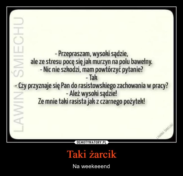 
    Taki żarcik