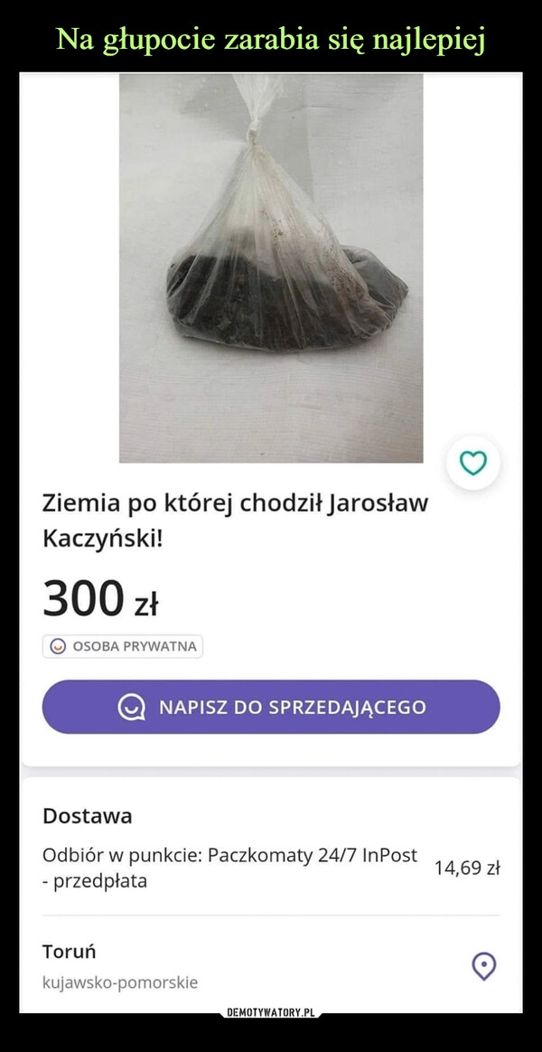 
    Na głupocie zarabia się najlepiej