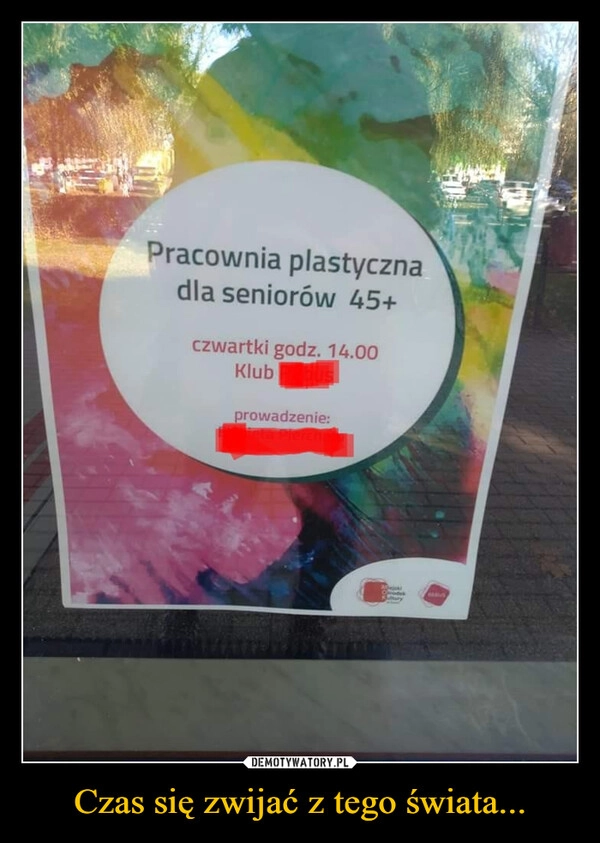 
    Czas się zwijać z tego świata...