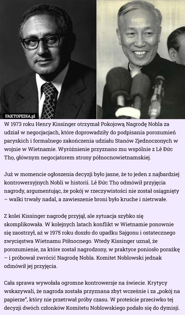 
    W 1973 roku Henry Kissinger otrzymał Pokojową Nagrodę Nobla za udział w...