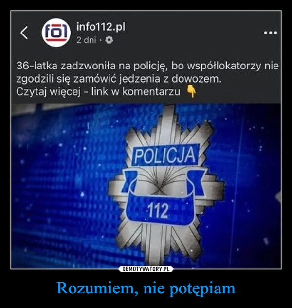 
    Rozumiem, nie potępiam