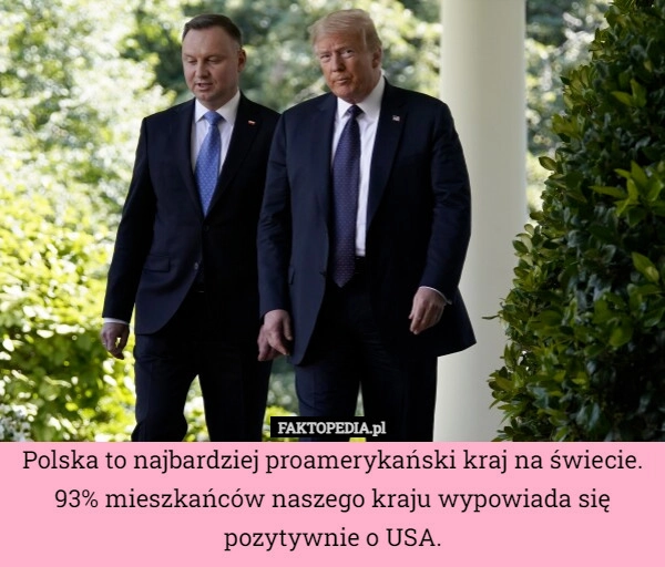 
    Polska to najbardziej proamerykański kraj na świecie. 93% mieszkańców naszego