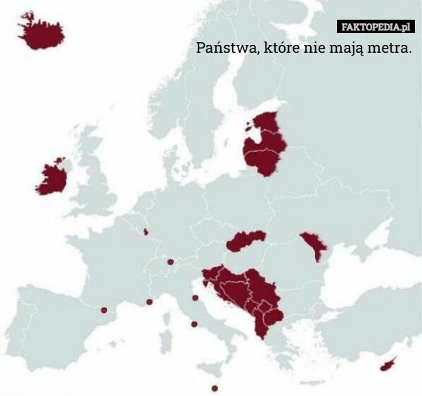 
    Państwa, które nie mają metra.