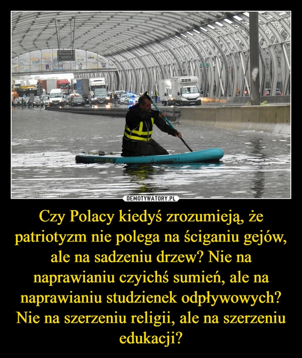
    Czy Polacy kiedyś zrozumieją, że patriotyzm nie polega na ściganiu gejów, ale na sadzeniu drzew? Nie na naprawianiu czyichś sumień, ale na naprawianiu studzienek odpływowych? Nie na szerzeniu religii, ale na szerzeniu edukacji?