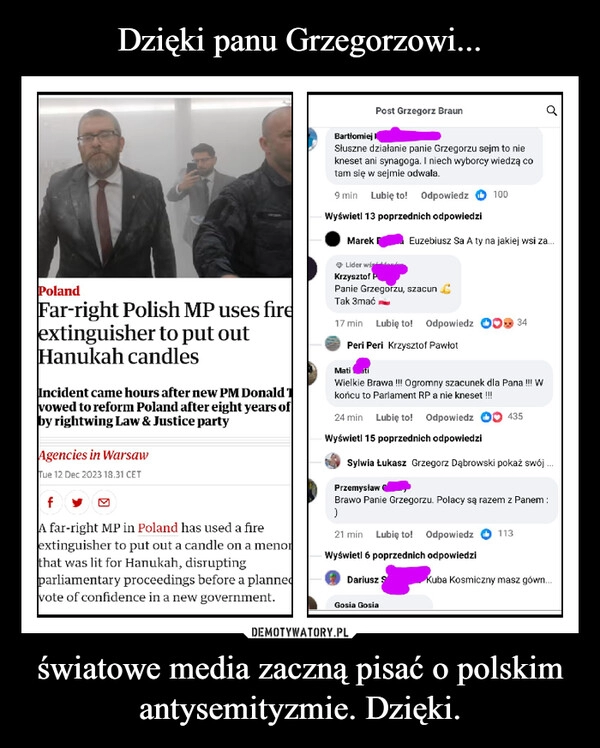 
    Dzięki panu Grzegorzowi... światowe media zaczną pisać o polskim antysemityzmie. Dzięki.