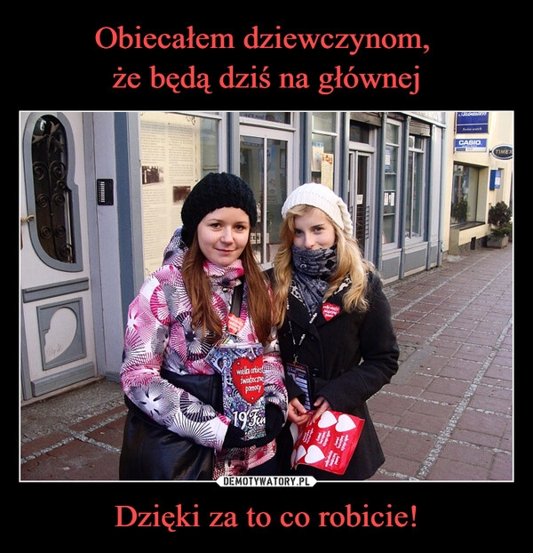 
    Obiecałem dziewczynom, 
że będą dziś na głównej Dzięki za to co robicie!