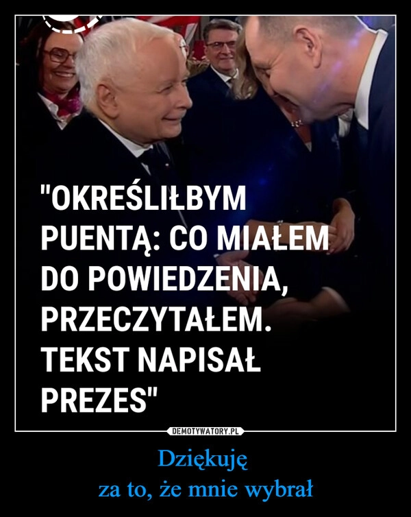 
    Dziękuję 
za to, że mnie wybrał