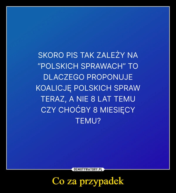 
    Co za przypadek