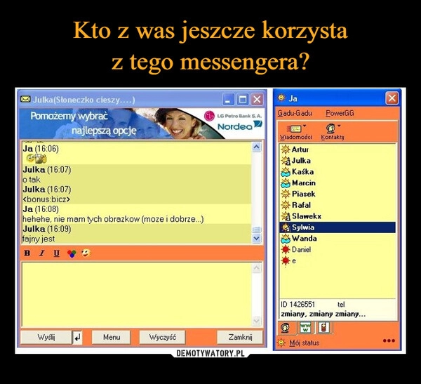 
    Kto z was jeszcze korzysta
z tego messengera?