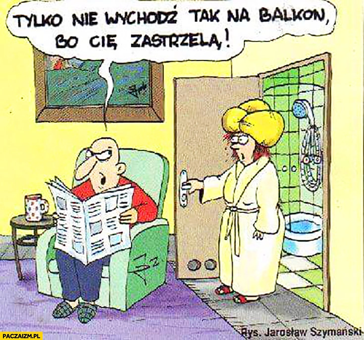 
    Tylko nie wychodź tak na balkon bo Cię zastrzelą kobieta turban rysunek