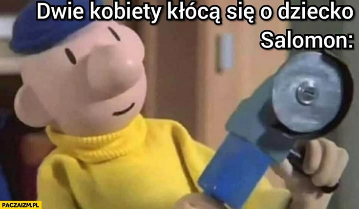 
    Dwie kobiety kłócą się o dziecko Salomon przychodzi z piłą bajka sąsiedzi