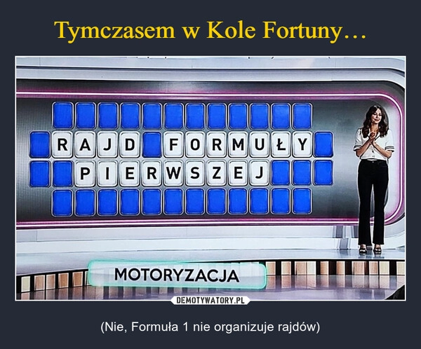 
    Tymczasem w Kole Fortuny…