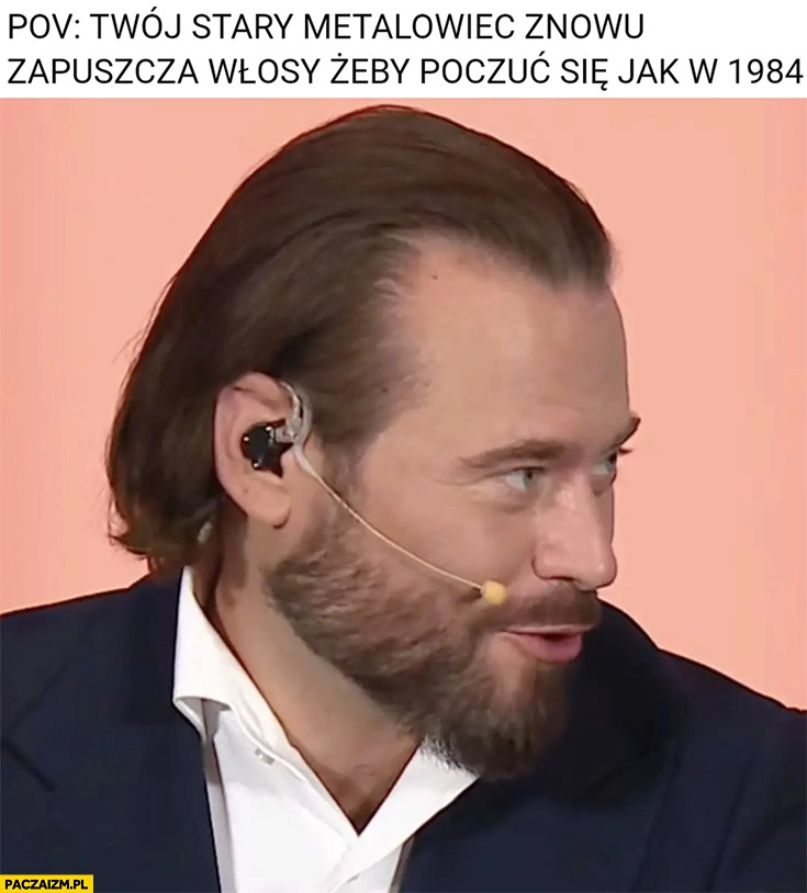 
    Stanowski POV: Twój stary metalowiec znowu zapuszcza włosy żeby poczuć się jak w 1984