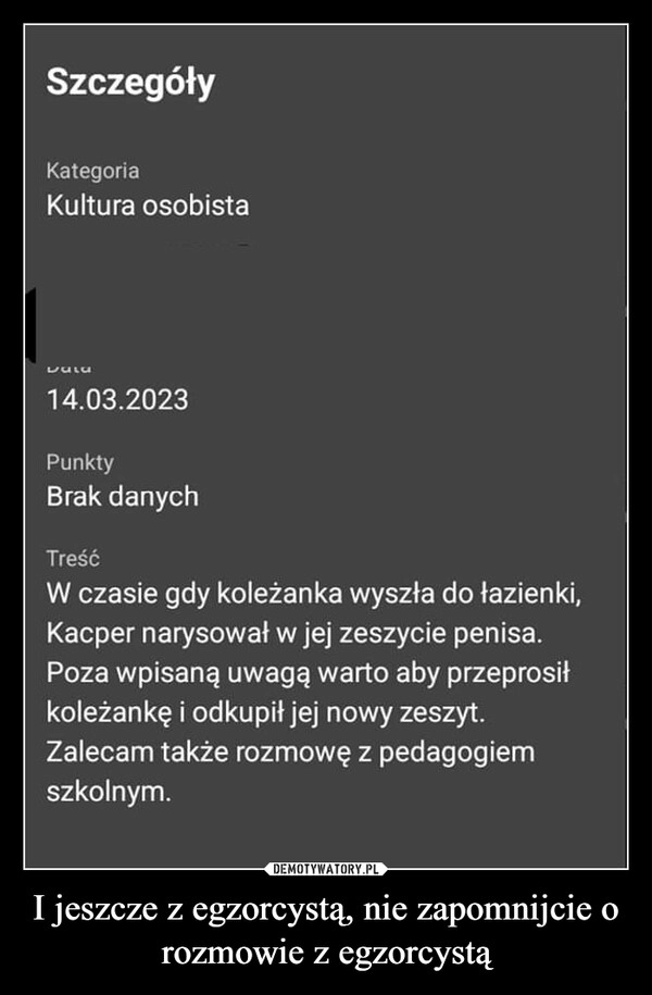 
    I jeszcze z egzorcystą, nie zapomnijcie o rozmowie z egzorcystą