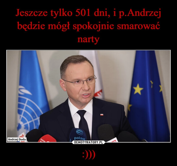 
    Jeszcze tylko 501 dni, i p.Andrzej będzie mógł spokojnie smarować narty :)))