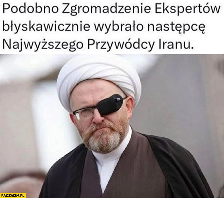 
    Braun podobno zgromadzenie ekspertów błyskawicznie wybrało następcę najwyższego przywódcy Iranu