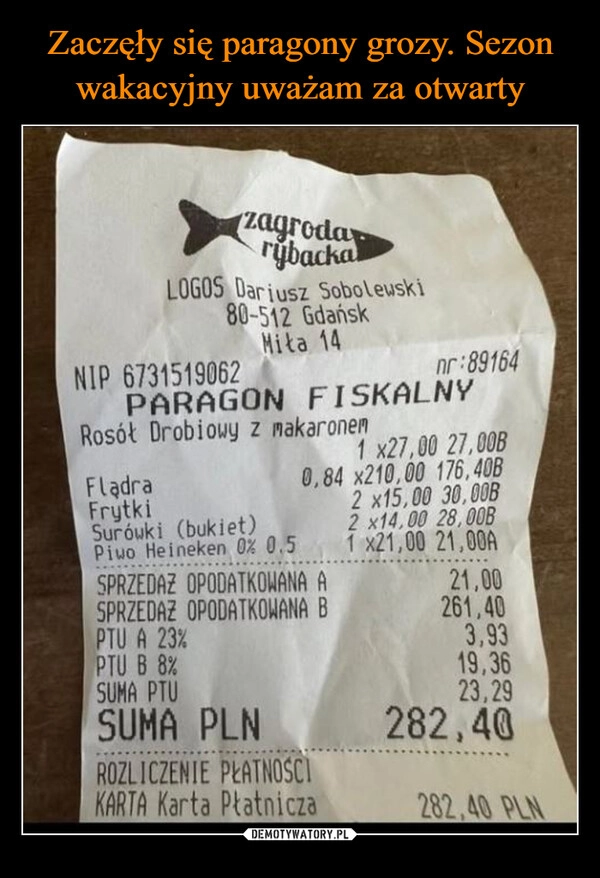
    Zaczęły się paragony grozy. Sezon wakacyjny uważam za otwarty