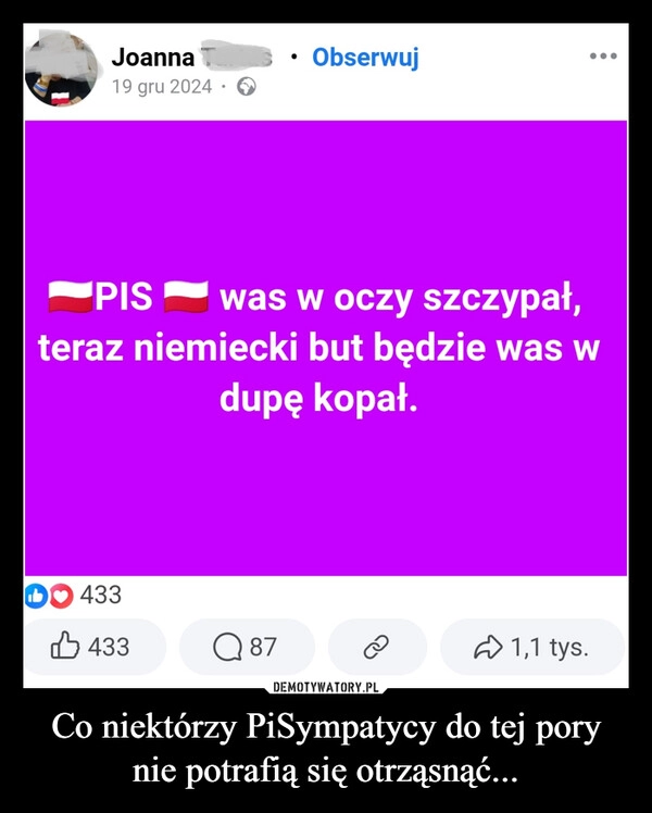 
    Co niektórzy PiSympatycy do tej pory nie potrafią się otrząsnąć...