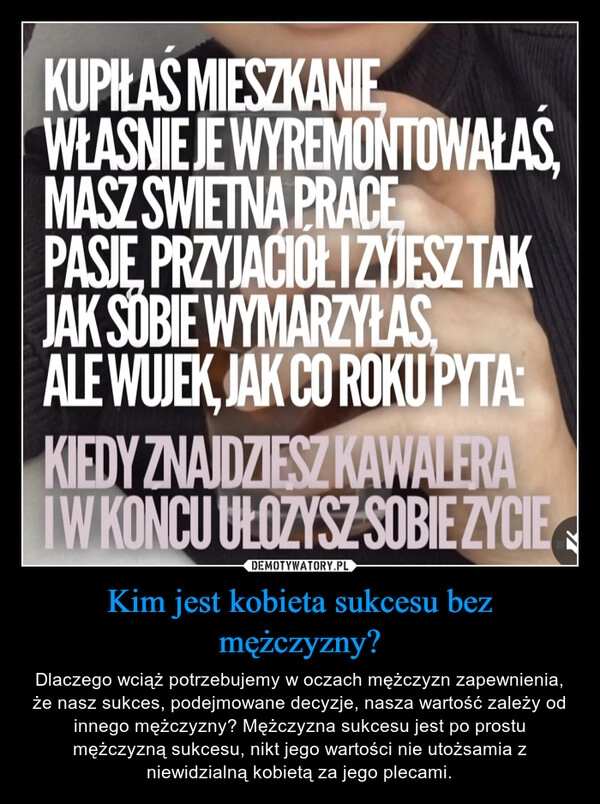 
    Kim jest kobieta sukcesu bez mężczyzny?