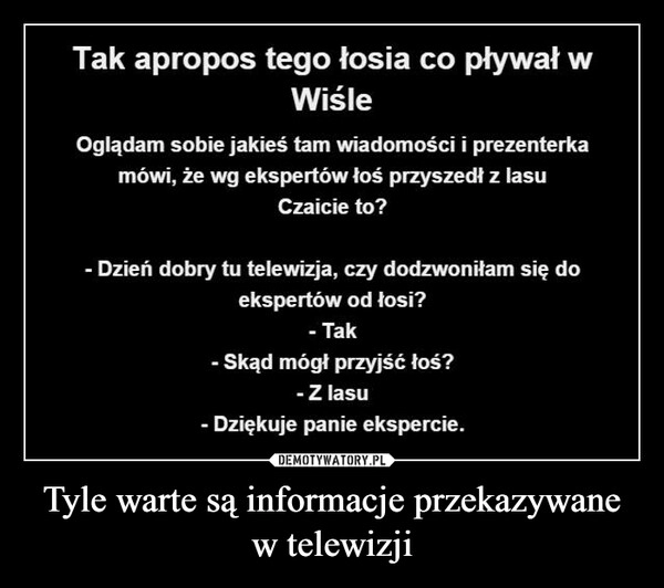 
    Tyle warte są informacje przekazywane w telewizji 