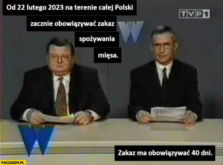 
    Od 22 lutego 2023 na terenie całej Polski zacznie obowiązywać zakaz spożywania mięsa, zakaz ma obowiązywać 40 dni wielki post