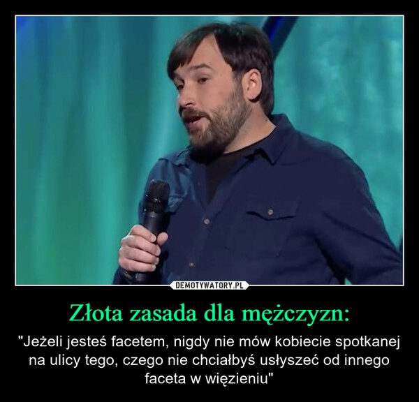 
    Złota zasada dla mężczyzn: