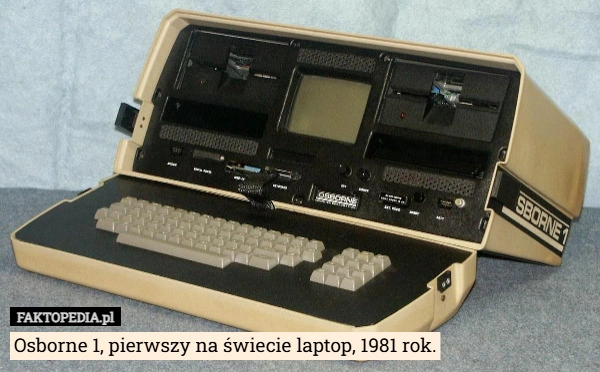 
    Osborne 1, pierwszy na świecie laptop, 1981 rok.