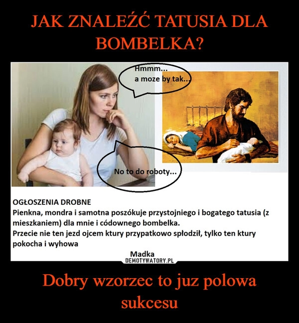 
    JAK ZNALEŹĆ TATUSIA DLA BOMBELKA? Dobry wzorzec to juz polowa sukcesu