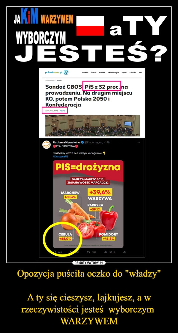 
    Opozycja puściła oczko do "władzy"

A ty się cieszysz, lajkujesz, a w rzeczywistości jesteś  wyborczym 
WARZYWEM