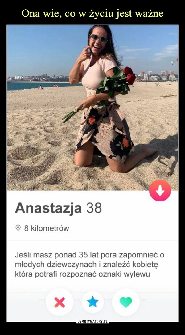 
    Ona wie, co w życiu jest ważne