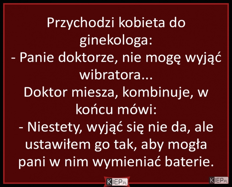 
    Przychodzi kobieta do lekarza specjalisty...