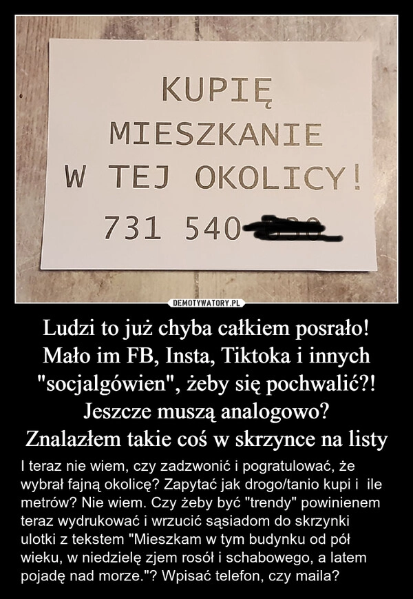 
    Ludzi to już chyba całkiem posrało!
Mało im FB, Insta, Tiktoka i innych "socjalgówien", żeby się pochwalić?! Jeszcze muszą analogowo?
Znalazłem takie coś w skrzynce na listy