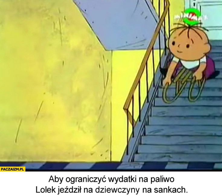 
    Aby ograniczyć wydatki na paliwo Lolek jeździł na sankach