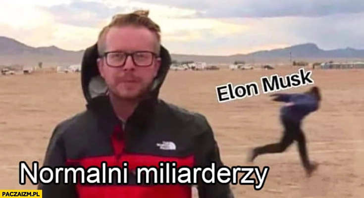 
    Normalni miliarderzy vs Elon Musk biega jak szalony