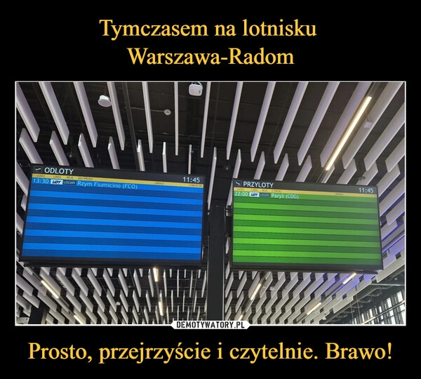 
    Tymczasem na lotnisku 
Warszawa-Radom Prosto, przejrzyście i czytelnie. Brawo!