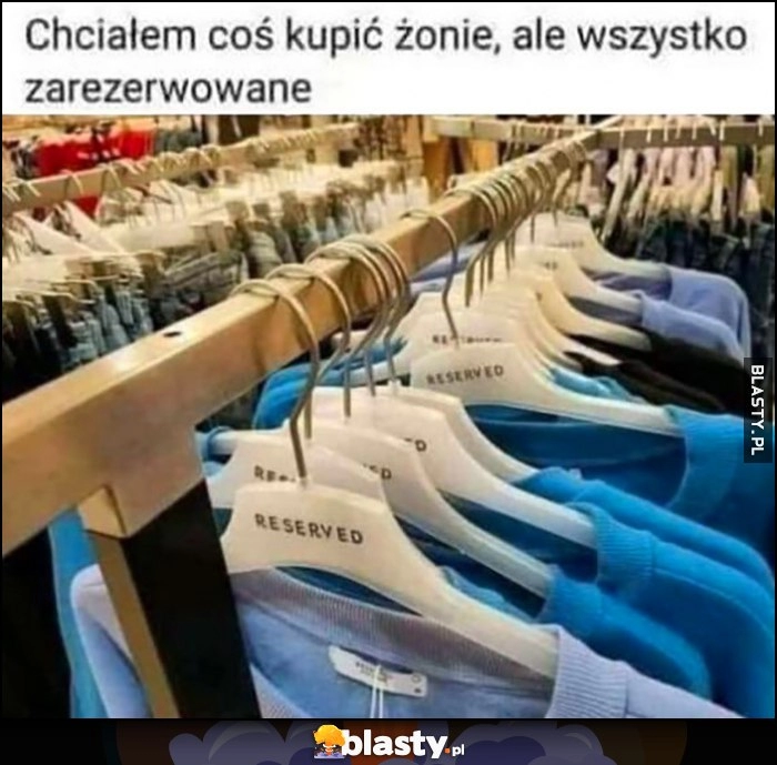 
    Chciałem coś kupić żonie, ale wszystko zarezerwowane Reserved