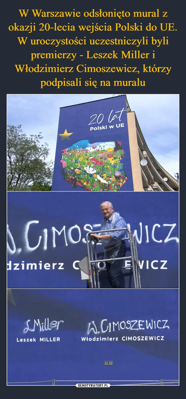 
    W Warszawie odsłonięto mural z okazji 20-lecia wejścia Polski do UE. W uroczystości uczestniczyli byli premierzy - Leszek Miller i Włodzimierz Cimoszewicz, którzy podpisali się na muralu