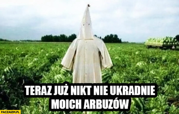 
    Teraz już nikt nie ukradnie moich arbuzów straszak na murzynów