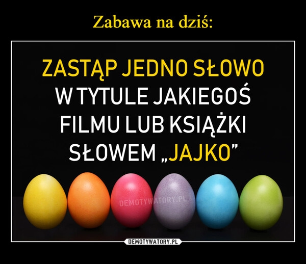 
    Zabawa na dziś: