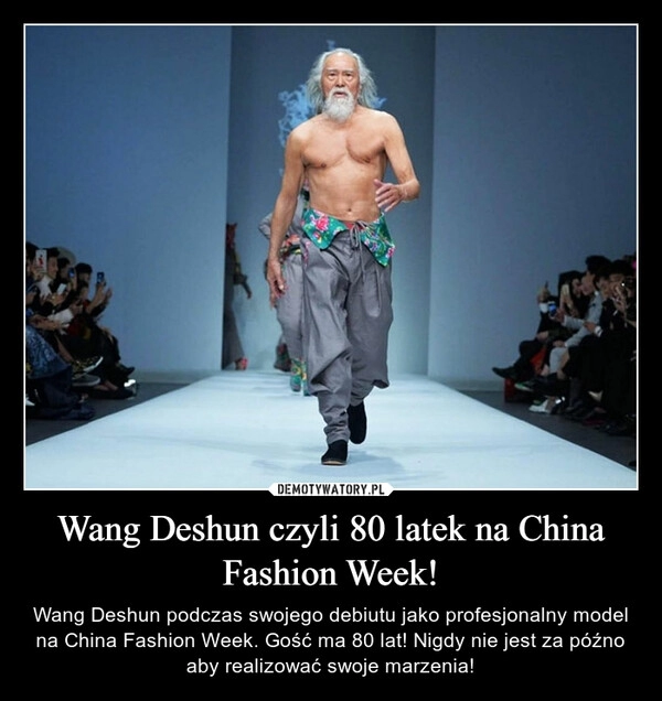 
    Wang Deshun czyli 80 latek na China Fashion Week!